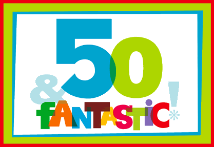 50 & fantastic!