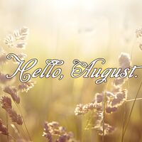 Hello, August