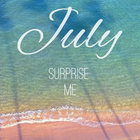 July, surprise me