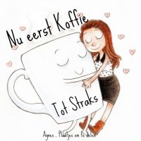 Nu eerst Koffie Tot...